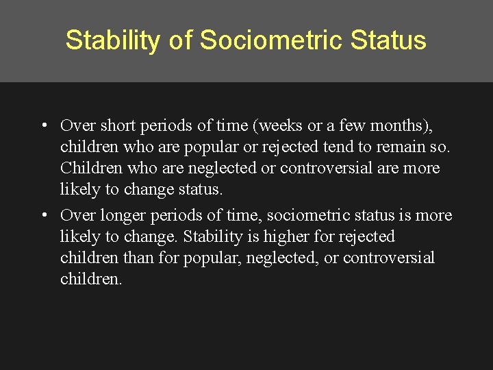 Stability of Sociometric Status • Over short periods of time (weeks or a few