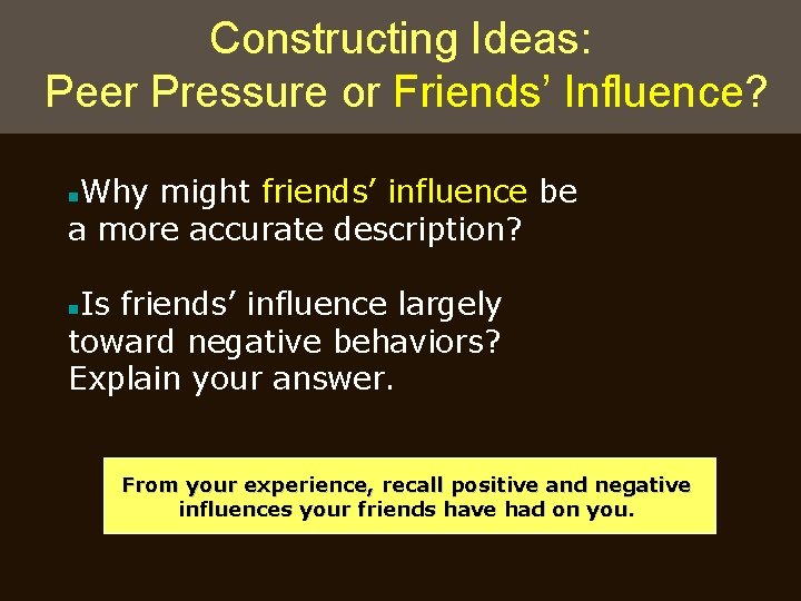 Constructing Ideas: Peer Pressure or Friends’ Influence? Why might friends’ influence be a more