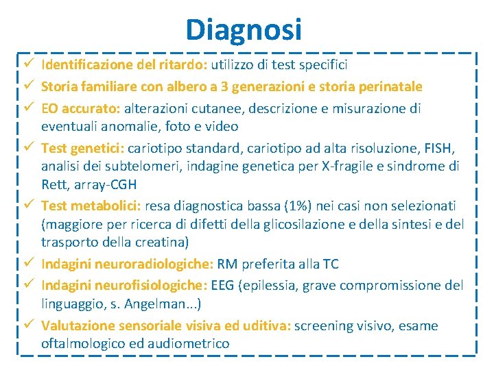 Diagnosi ü Identificazione del ritardo: utilizzo di test specifici ü Storia familiare con albero Diagnosi ü Identificazione del ritardo: utilizzo di test specifici ü Storia familiare con albero