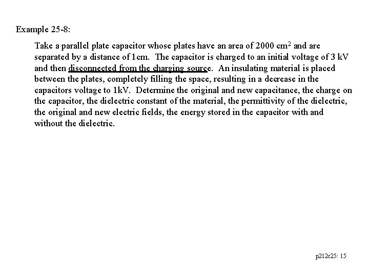 Example 25 -8: Take a parallel plate capacitor whose plates have an area of