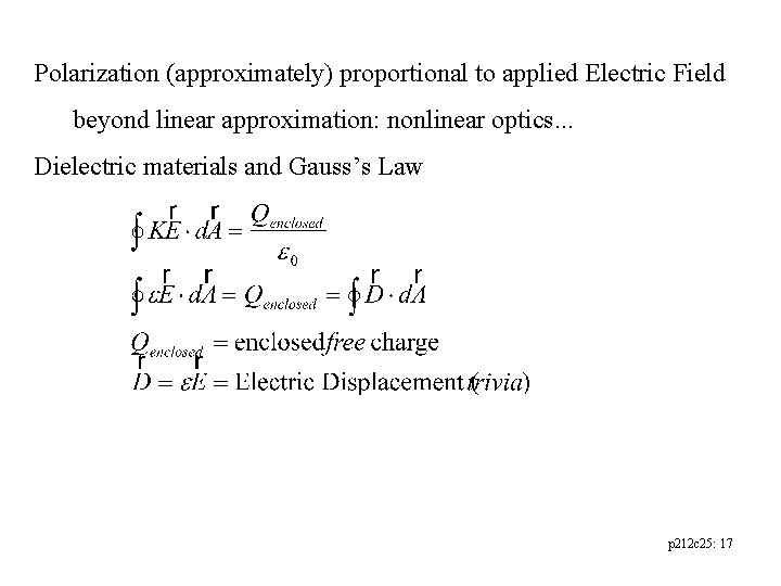 Polarization (approximately) proportional to applied Electric Field beyond linear approximation: nonlinear optics. . .