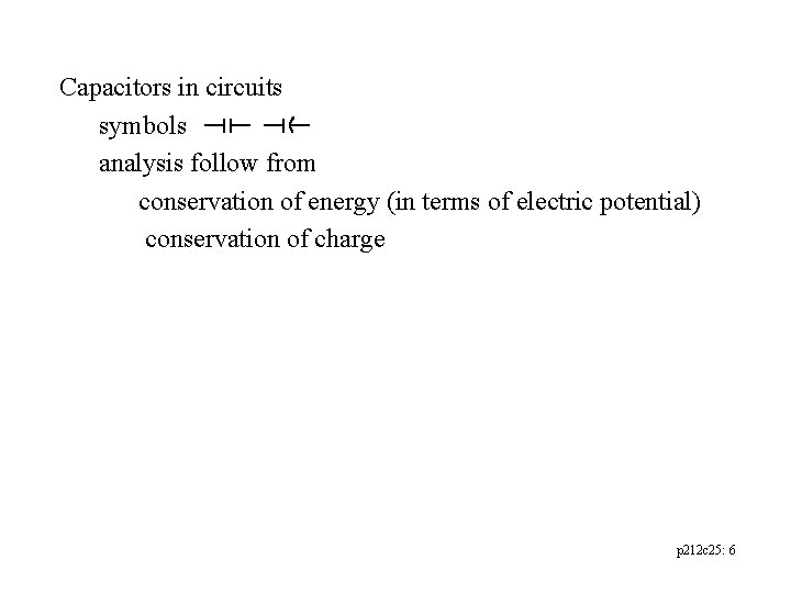 Capacitors in circuits symbols analysis follow from conservation of energy (in terms of electric