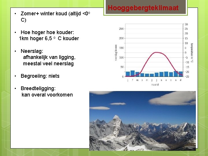  • Zomer+ winter koud (altijd C) • Hoe hoger hoe kouder: 1 km