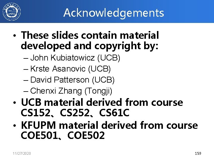 Acknowledgements • These slides contain material developed and copyright by: – John Kubiatowicz (UCB)