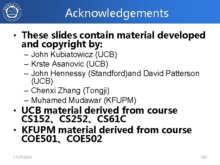 Acknowledgements • These slides contain material developed and copyright by: – John Kubiatowicz (UCB)