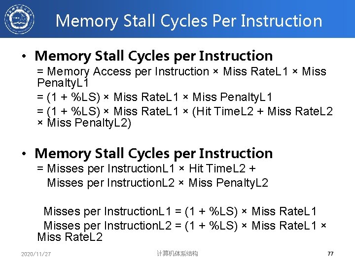 Memory Stall Cycles Per Instruction • Memory Stall Cycles per Instruction = Memory Access