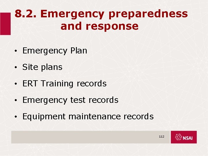 8. 2. Emergency preparedness and response • Emergency Plan • Site plans • ERT 8. 2. Emergency preparedness and response • Emergency Plan • Site plans • ERT