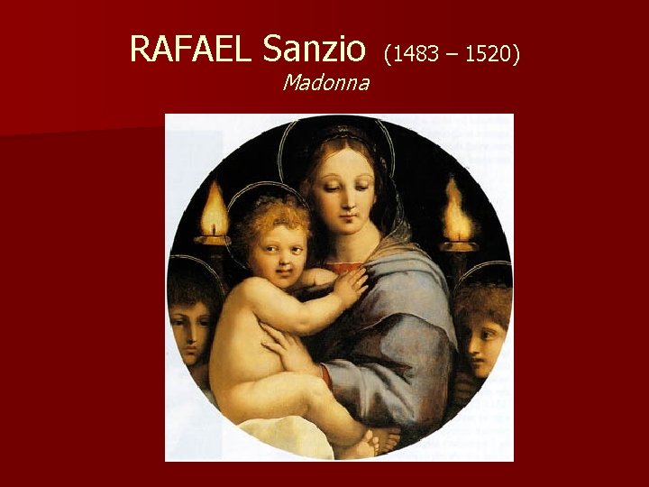 RAFAEL Sanzio Madonna (1483 – 1520) 