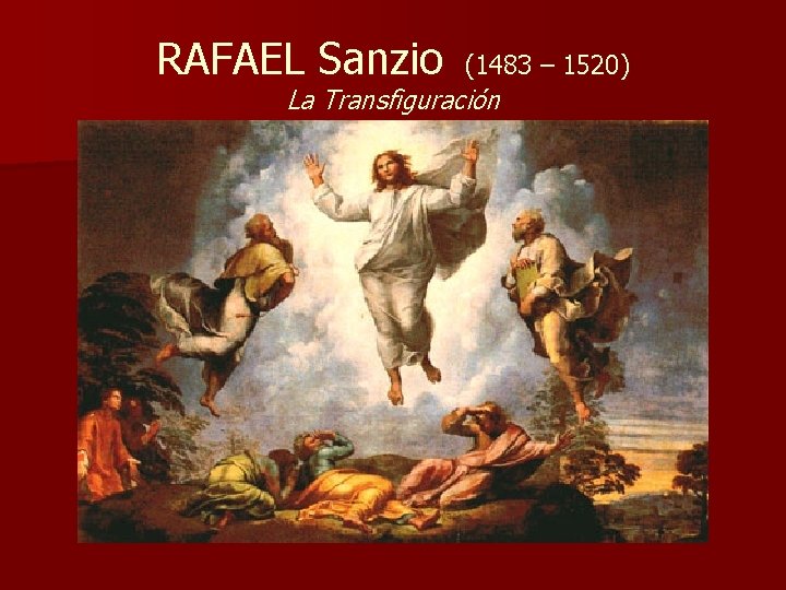 RAFAEL Sanzio (1483 – 1520) La Transfiguración 
