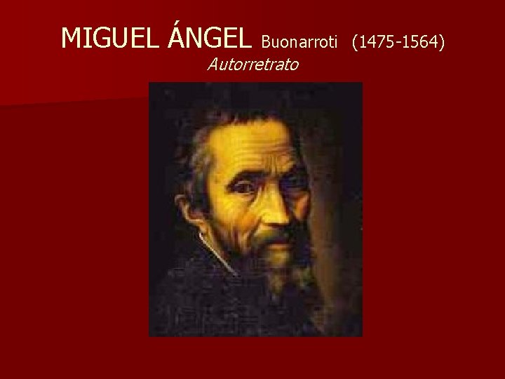 MIGUEL ÁNGEL Buonarroti Autorretrato (1475 -1564) 