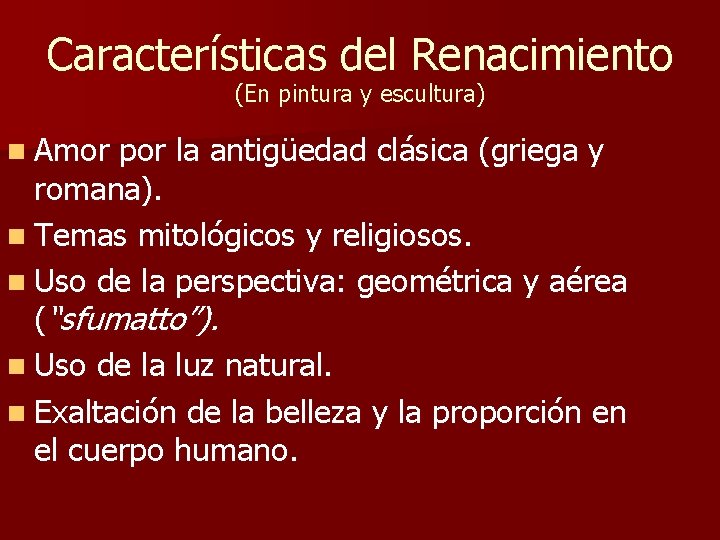 Características del Renacimiento (En pintura y escultura) n Amor por la antigüedad clásica (griega