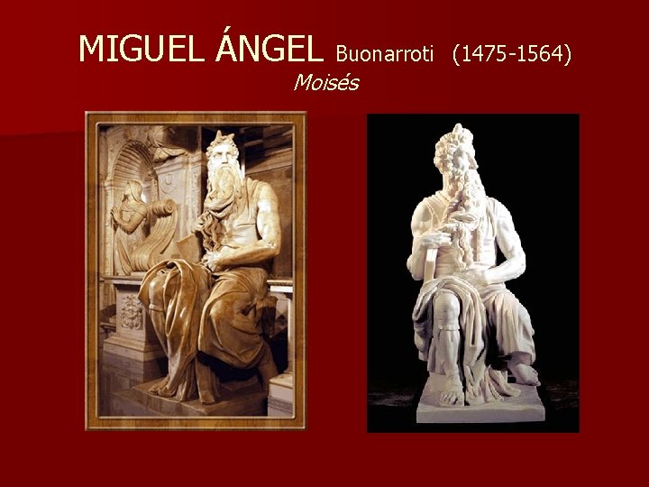 MIGUEL ÁNGEL Buonarroti Moisés (1475 -1564) 