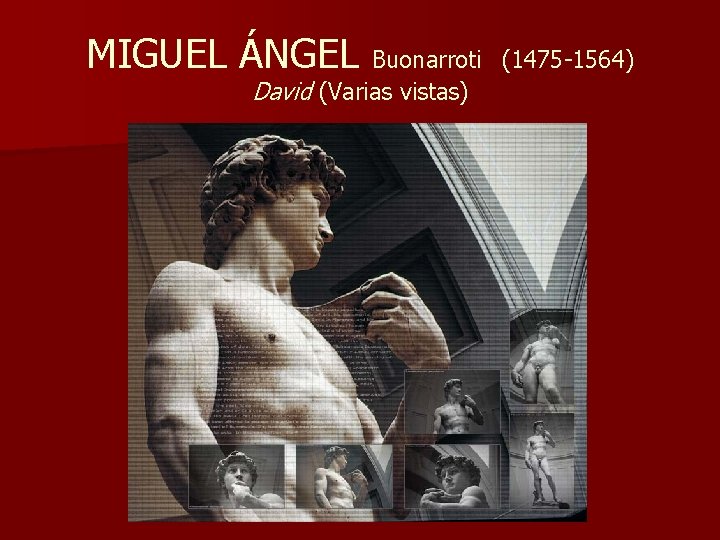 MIGUEL ÁNGEL Buonarroti David (Varias vistas) (1475 -1564) 