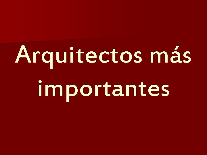 Arquitectos más importantes 