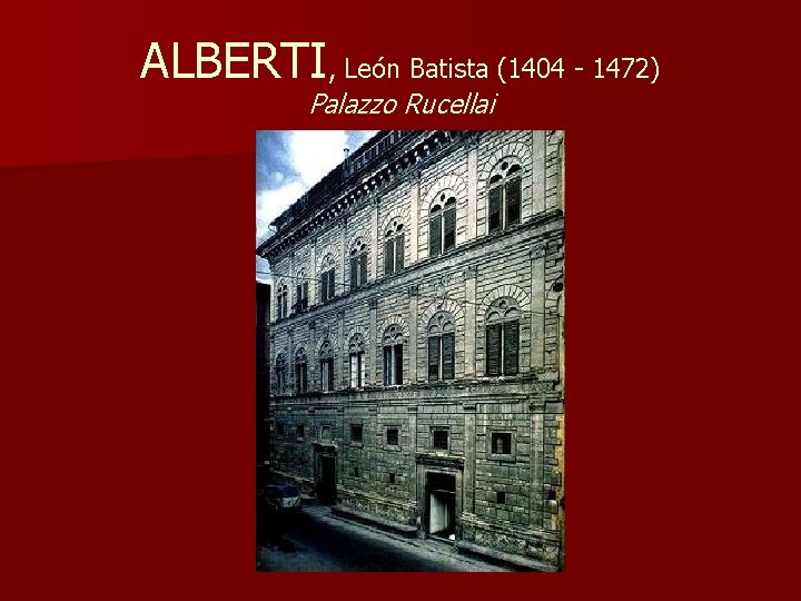 ALBERTI, León Batista (1404 - 1472) Palazzo Rucellai 