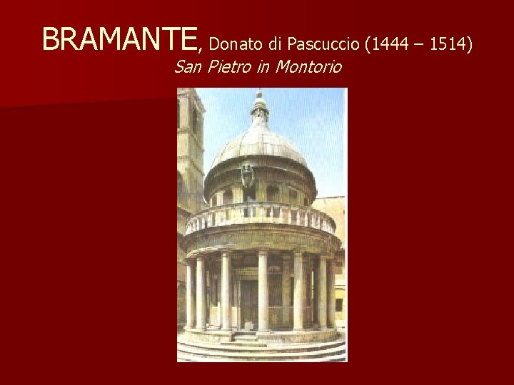 BRAMANTE, Donato di Pascuccio (1444 – 1514) San Pietro in Montorio 