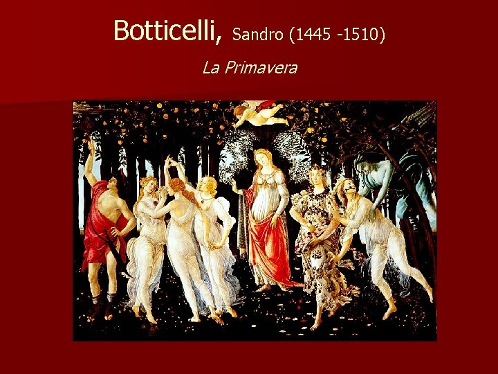 Botticelli, Sandro (1445 -1510) La Primavera 