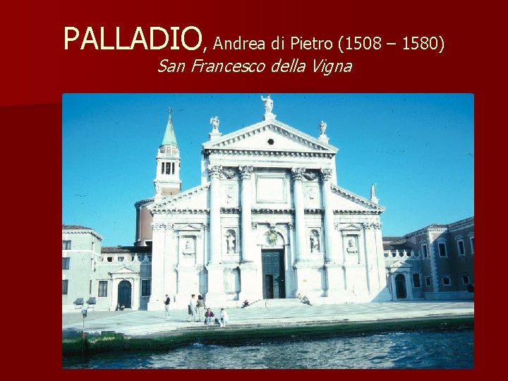 PALLADIO, Andrea di Pietro (1508 – 1580) San Francesco della Vigna 