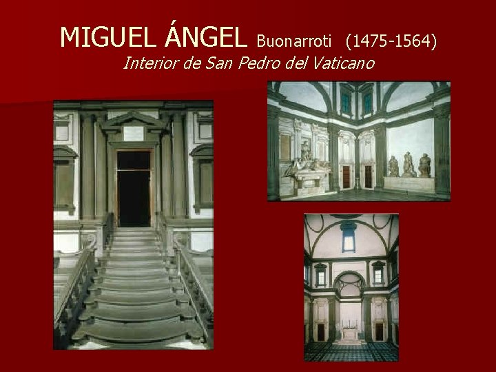 MIGUEL ÁNGEL Buonarroti (1475 -1564) Interior de San Pedro del Vaticano 