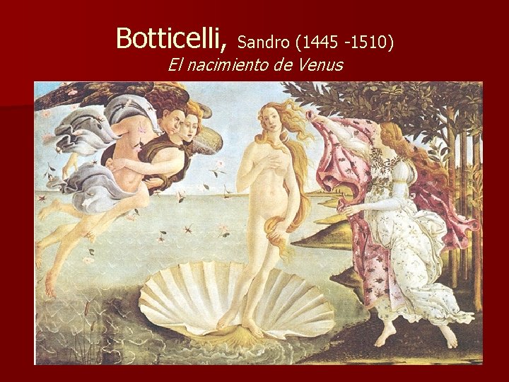 Botticelli, Sandro (1445 -1510) El nacimiento de Venus 