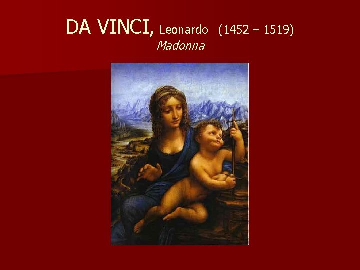 DA VINCI, Leonardo Madonna (1452 – 1519) 