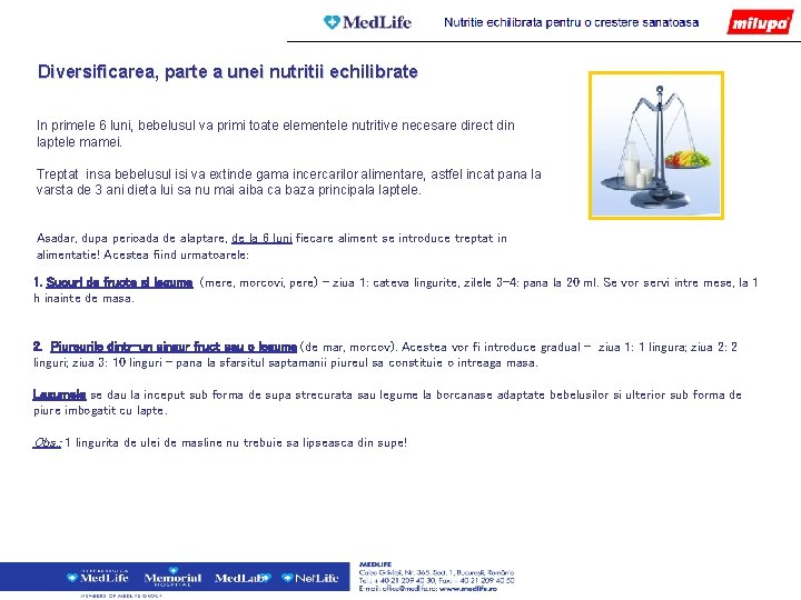 Diversificarea, parte a unei nutritii echilibrate In primele 6 luni, bebelusul va primi toate Diversificarea, parte a unei nutritii echilibrate In primele 6 luni, bebelusul va primi toate