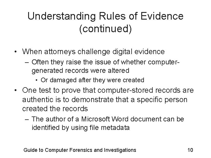 Understanding Rules of Evidence (continued) • When attorneys challenge digital evidence – Often they