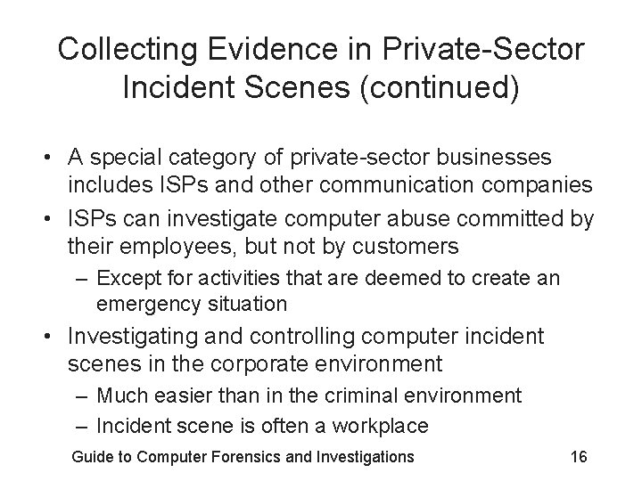 Collecting Evidence in Private-Sector Incident Scenes (continued) • A special category of private-sector businesses