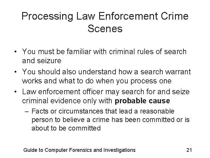 Processing Law Enforcement Crime Scenes • You must be familiar with criminal rules of