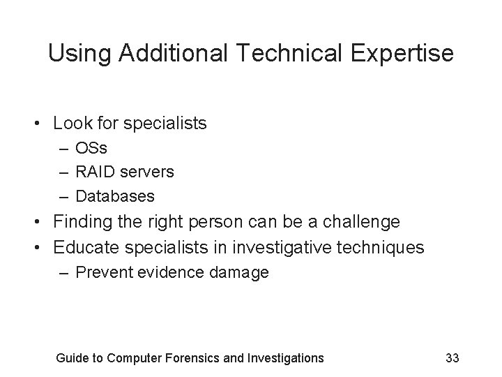 Using Additional Technical Expertise • Look for specialists – OSs – RAID servers –