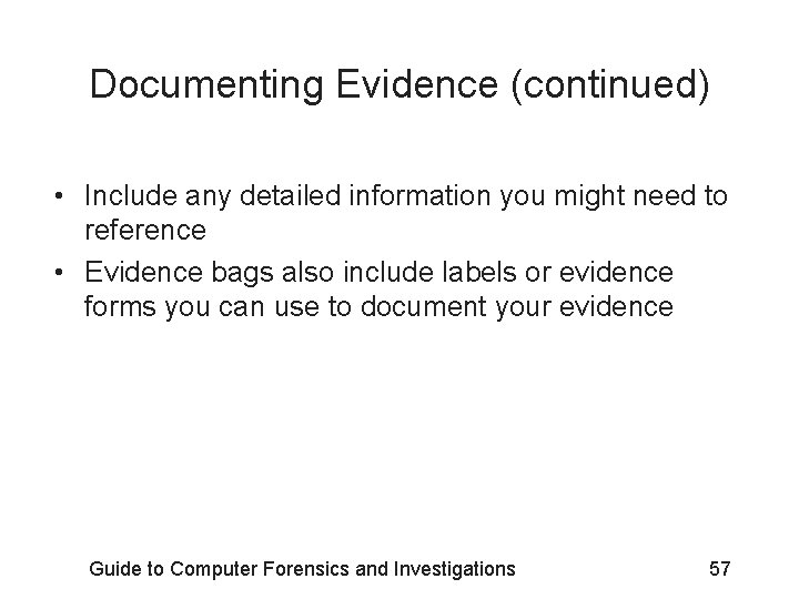 Documenting Evidence (continued) • Include any detailed information you might need to reference •