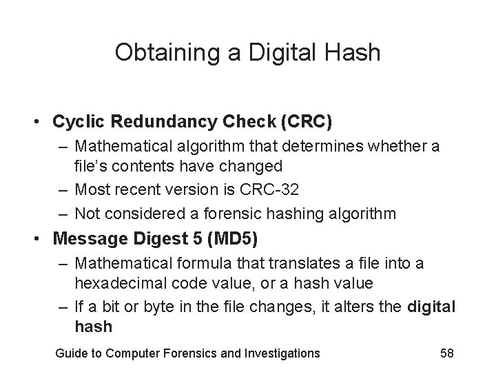 Obtaining a Digital Hash • Cyclic Redundancy Check (CRC) – Mathematical algorithm that determines