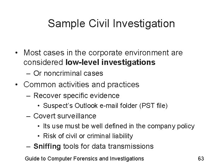 Sample Civil Investigation • Most cases in the corporate environment are considered low-level investigations