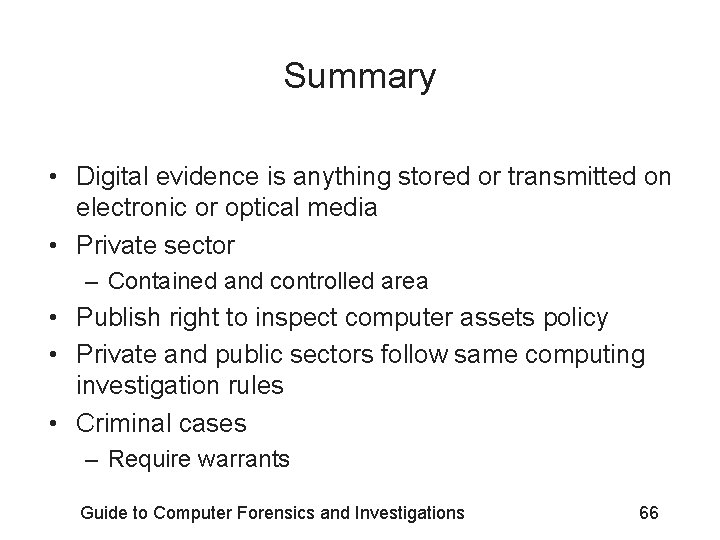 Summary • Digital evidence is anything stored or transmitted on electronic or optical media