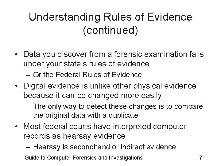 Understanding Rules of Evidence (continued) • Data you discover from a forensic examination falls