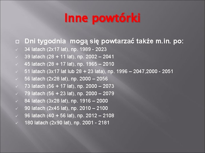 Inne powtórki ü ü ü Dni tygodnia mogą się powtarzać także m. in. po: