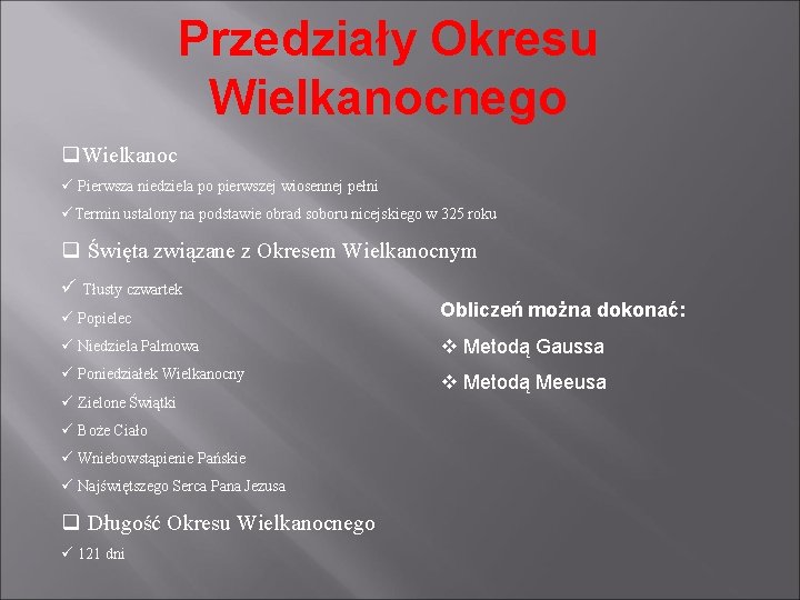 Przedziały Okresu Wielkanocnego q. Wielkanoc ü Pierwsza niedziela po pierwszej wiosennej pełni üTermin ustalony