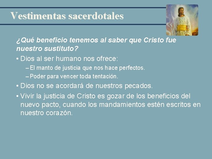 Vestimentas sacerdotales ¿Qué beneficio tenemos al saber que Cristo fue nuestro sustituto? • Dios Vestimentas sacerdotales ¿Qué beneficio tenemos al saber que Cristo fue nuestro sustituto? • Dios