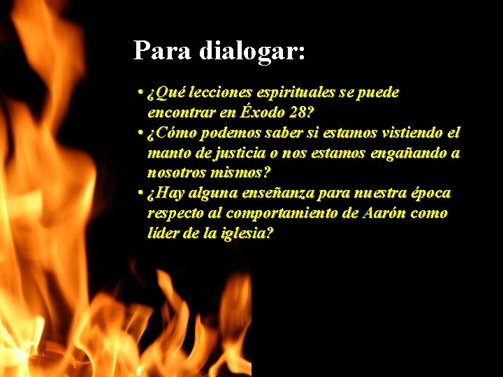 Para dialogar: • ¿Qué lecciones espirituales se puede encontrar en Éxodo 28? • ¿Cómo Para dialogar: • ¿Qué lecciones espirituales se puede encontrar en Éxodo 28? • ¿Cómo