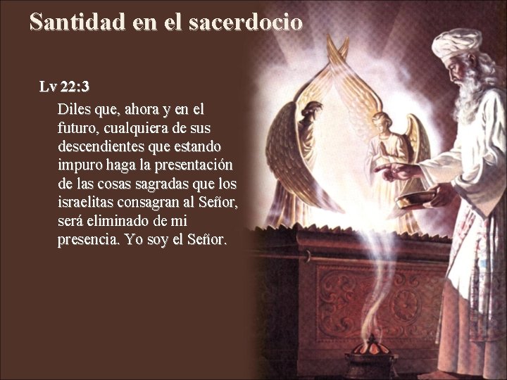 Santidad en el sacerdocio Lv 22: 3 Diles que, ahora y en el futuro, Santidad en el sacerdocio Lv 22: 3 Diles que, ahora y en el futuro,