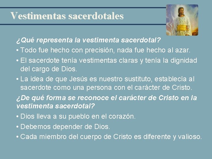 Vestimentas sacerdotales ¿Qué representa la vestimenta sacerdotal? • Todo fue hecho con precisión, nada Vestimentas sacerdotales ¿Qué representa la vestimenta sacerdotal? • Todo fue hecho con precisión, nada