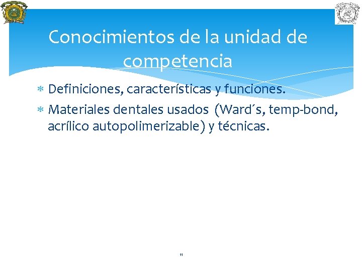 Conocimientos de la unidad de competencia Definiciones, características y funciones. Materiales dentales usados (Ward´s,