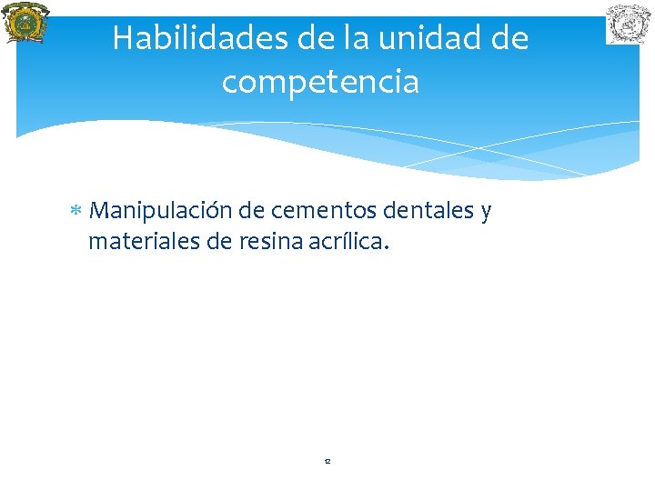 Habilidades de la unidad de competencia Manipulación de cementos dentales y materiales de resina