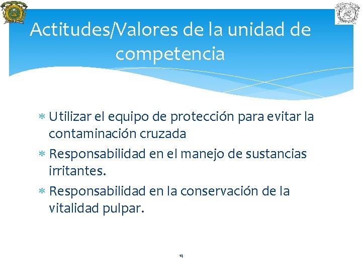 Actitudes/Valores de la unidad de competencia Utilizar el equipo de protección para evitar la