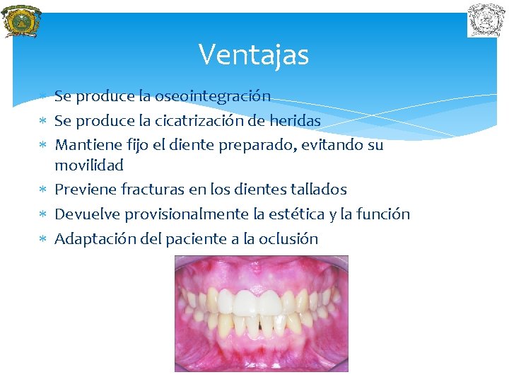 Ventajas Se produce la oseointegración Se produce la cicatrización de heridas Mantiene fijo el