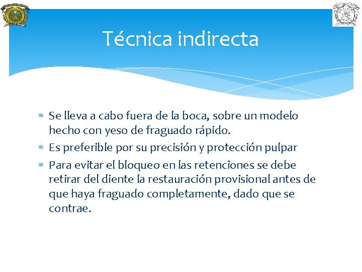 Técnica indirecta Se lleva a cabo fuera de la boca, sobre un modelo hecho