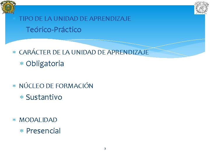  TIPO DE LA UNIDAD DE APRENDIZAJE Teórico-Práctico CARÁCTER DE LA UNIDAD DE APRENDIZAJE