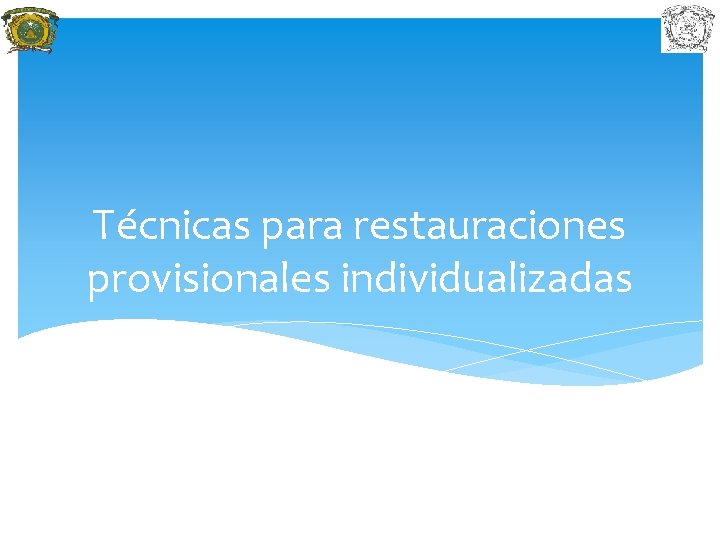 Técnicas para restauraciones provisionales individualizadas 