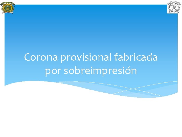 Corona provisional fabricada por sobreimpresión 