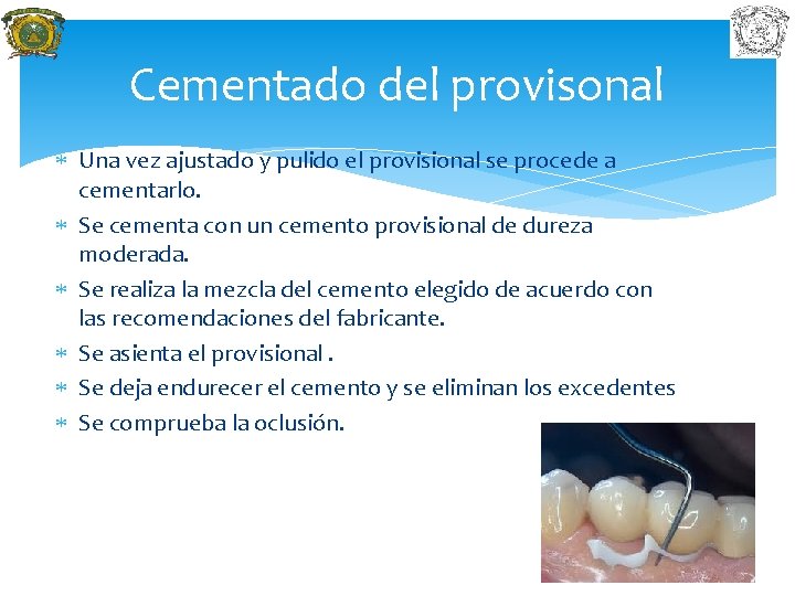 Cementado del provisonal Una vez ajustado y pulido el provisional se procede a cementarlo.